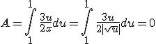 A=\int_1^1\,\frac{3u}{2x}du=\int_1^1\,\frac{3u}{2|\sqrt{u}|}du = 0